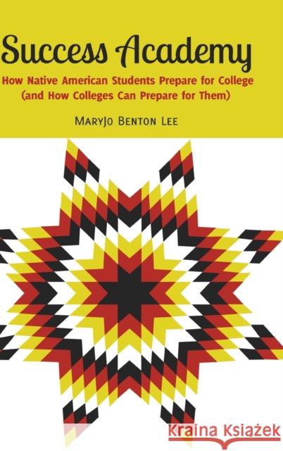 Success Academy: How Native American Students Prepare for College (and How Colleges Can Prepare for Them) DeVitis, Joseph L. 9781433119460