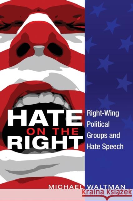 Hate on the Right: Right-Wing Political Groups and Hate Speech Gronbeck, Bruce 9781433119477 Peter Lang Publishing Inc