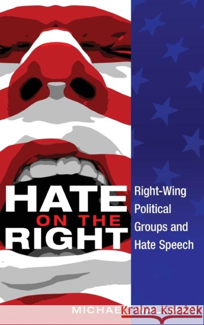 Hate on the Right: Right-Wing Political Groups and Hate Speech Gronbeck, Bruce 9781433119484 Peter Lang Publishing Inc