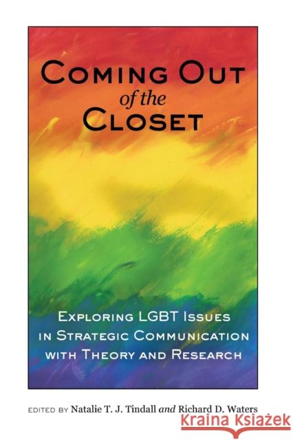 Coming out of the Closet; Exploring LGBT Issues in Strategic Communication with Theory and Research Tindall, Natalie T. J. 9781433119491 Peter Lang Gmbh, Internationaler Verlag Der W