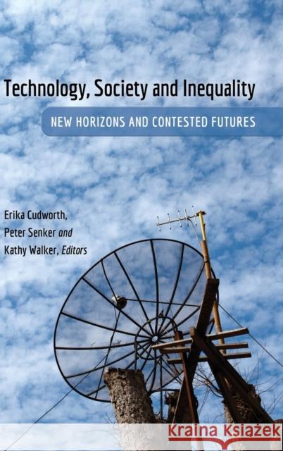 Technology, Society and Inequality; New Horizons and Contested Futures Jones, Steve 9781433119712
