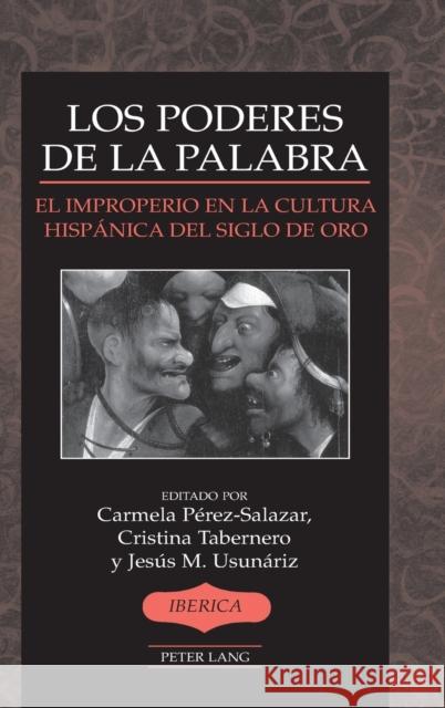 Los Poderes de la Palabra: El Improperio En La Cultura Hispánica del Siglo de Oro Lauer, A. Robert 9781433119774 Peter Lang Publishing