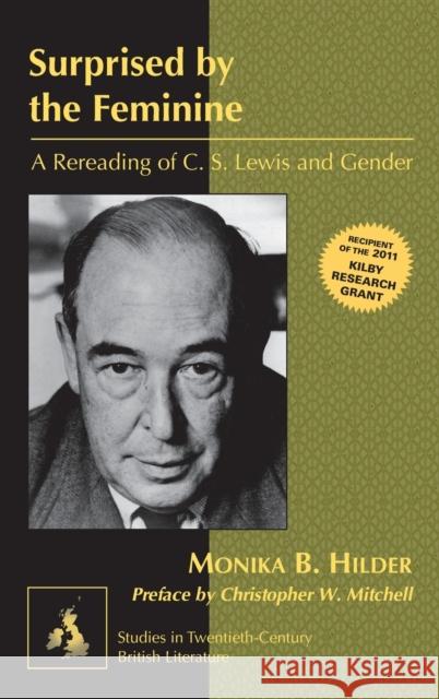 Surprised by the Feminine: A Rereading of C. S. Lewis and Gender- Preface by Christopher W. Mitchell Radell, Karen Marguerite 9781433119897 Peter Lang Gmbh, Internationaler Verlag Der W