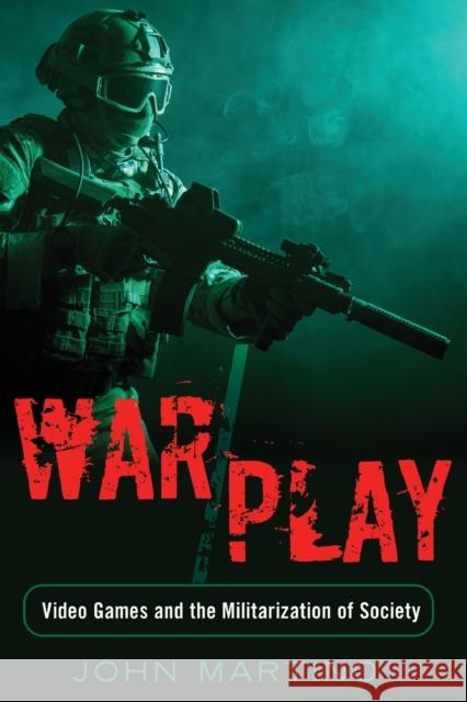 War/Play; Video Games and the Militarization of Society Steinberg, Shirley R. 9781433120015 Peter Lang Publishing Inc