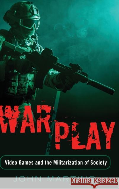 War/Play; Video Games and the Militarization of Society Steinberg, Shirley R. 9781433120022