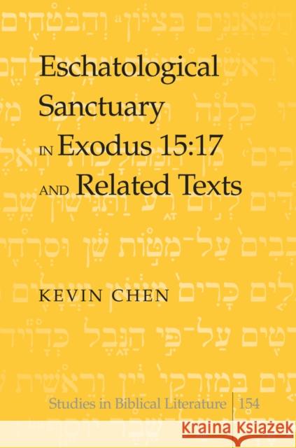 Eschatological Sanctuary in Exodus 15:17 and Related Texts  9781433120831 Peter Lang Publishing Inc