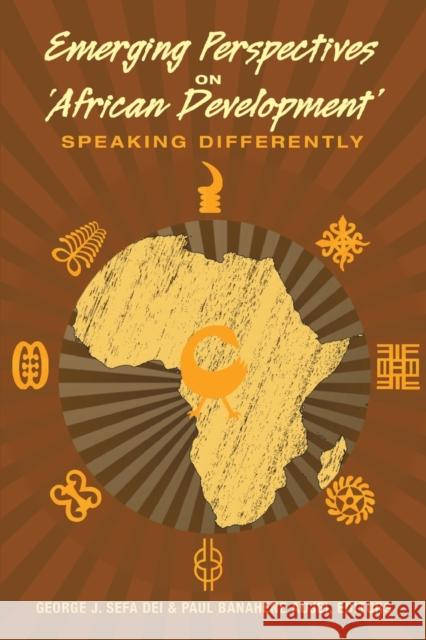 Emerging Perspectives on 'African Development': Speaking Differently Steinberg, Shirley R. 9781433120954