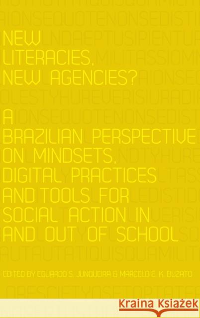 New Literacies, New Agencies?; A Brazilian Perspective on Mindsets, Digital Practices and Tools for Social Action In and Out of School Knobel, Michele 9781433121128