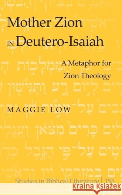 Mother Zion in Deutero-Isaiah: A Metaphor for Zion Theology Gossai, Hemchand 9781433121579 Peter Lang Publishing Inc