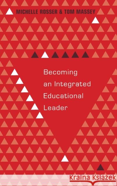 Becoming an Integrated Educational Leader Michelle Rosser Tom Massey 9781433121623 Peter Lang Gmbh, Internationaler Verlag Der W