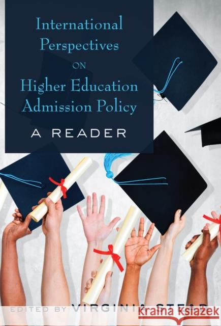 International Perspectives on Higher Education Admission Policy: A Reader Stead, Virginia 9781433121630