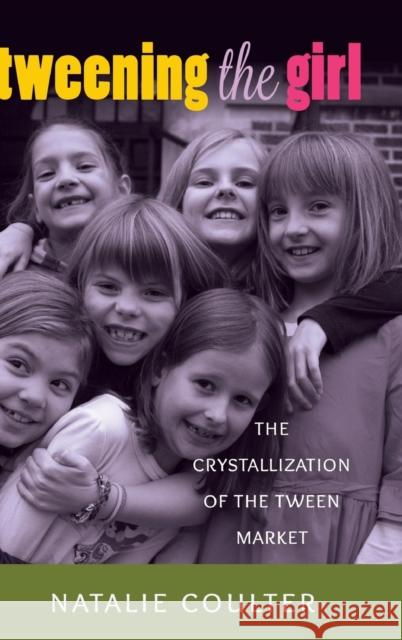 Tweening the Girl; The Crystallization of the Tween Market Mazzarella, Sharon R. 9781433121760 Peter Lang Publishing Inc