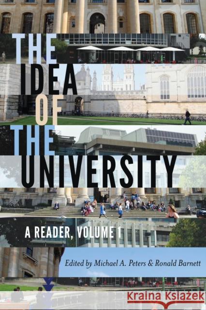 The Idea of the University: A Reader, Volume 1 Michael a. Peters Ronald Barnett 9781433121906 Peter Lang Inc., International Academic Publi