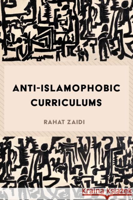 Anti-Islamophobic Curriculums Rahat Zaidi 9781433122019 Peter Lang Inc., International Academic Publi
