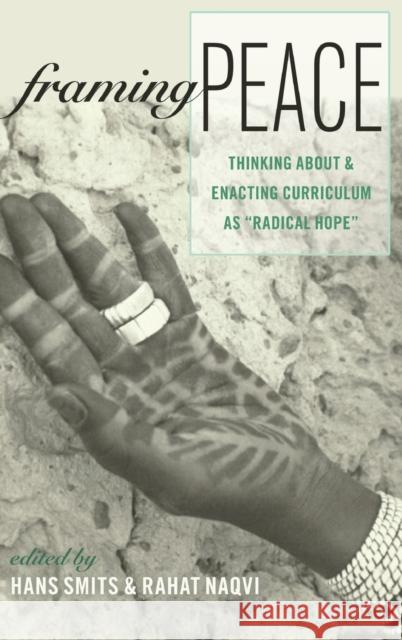 Framing Peace: Thinking about and Enacting Curriculum as «Radical Hope» Pinar, William F. 9781433122422 Peter Lang Publishing