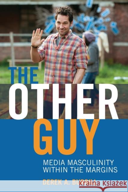 The Other Guy: Media Masculinity Within the Margins Miller, Toby 9781433122453 Peter Lang Publishing Inc