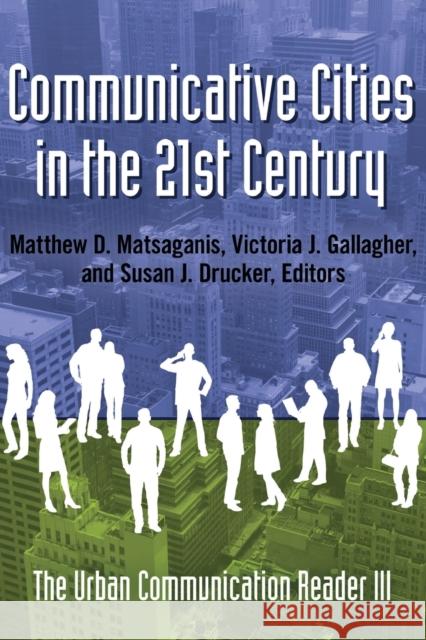 Communicative Cities in the 21st Century; The Urban Communication Reader III Gumpert, Gary 9781433122590