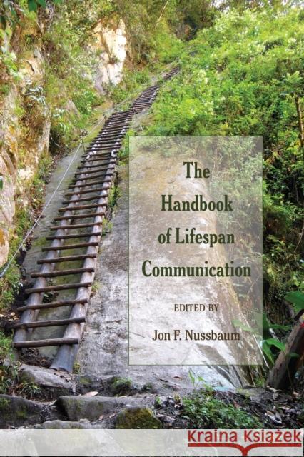 The Handbook of Lifespan Communication Jon F. Nussbaum   9781433122651 Peter Lang Publishing Inc