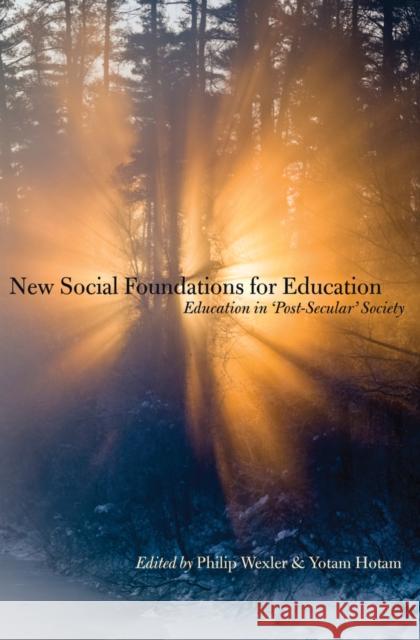 New Social Foundations for Education: Education in 'Post Secular' Society Wexler, Philip 9781433122781