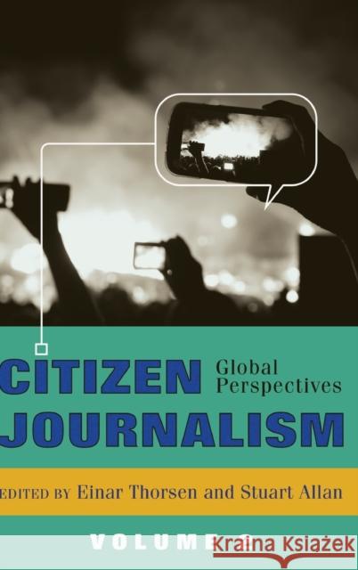 Citizen Journalism: Global Perspectives- Volume 2 Thorsen, Einar 9781433122835