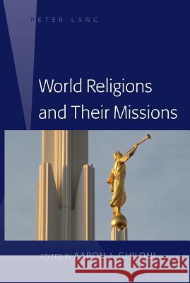 World Religions and Their Missions Aaron J. Ghiloni   9781433122842 Peter Lang Publishing Inc