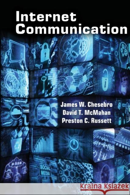 Internet Communication James W. Chesebro David T. McMahan Preston C. Russett 9781433123030