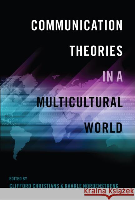 Communication Theories in a Multicultural World Clifford G. Christians Kaarle Nordenstreng  9781433123061 Peter Lang Publishing Inc