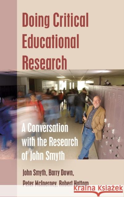 Doing Critical Educational Research: A Conversation with the Research of John Smyth Steinberg, Shirley R. 9781433123184 Peter Lang Publishing Inc