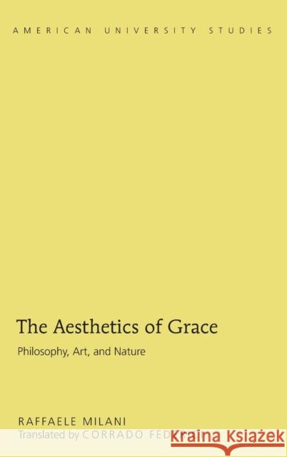The Aesthetics of Grace; Philosophy, Art, and Nature Federici, Corrado 9781433123382 Peter Lang Gmbh, Internationaler Verlag Der W