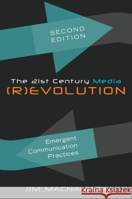 The 21st Century Media (R)evolution; Emergent Communication Practices, Second Edition MacNamara, Jim 9781433123511 Peter Lang Publishing Inc
