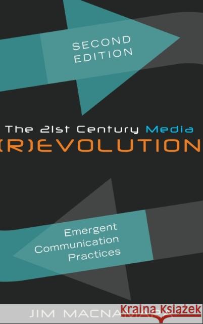 The 21st Century Media (R)evolution; Emergent Communication Practices, Second Edition MacNamara, Jim 9781433123528