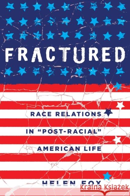 Fractured: Race Relations in «Post-Racial» American Life Fox, Helen 9781433123696 Peter Lang Publishing Inc