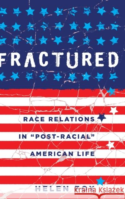 Fractured: Race Relations in «Post-Racial» American Life Fox, Helen 9781433123702 Peter Lang Publishing Inc
