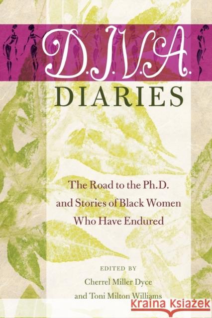 D.I.V.A. Diaries: The Road to the Ph.D. and Stories of Black Women Who Have Endured Brock, Rochelle 9781433123849