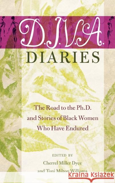 D.I.V.A. Diaries: The Road to the Ph.D. and Stories of Black Women Who Have Endured Brock, Rochelle 9781433123856 Peter Lang Publishing Inc