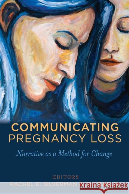 Communicating Pregnancy Loss: Narrative as a Method for Change Kreps, Gary L. 9781433123962