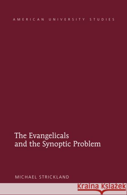 The Evangelicals and the Synoptic Problem Michael Strickland   9781433124020