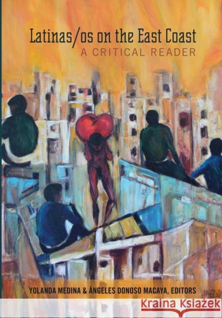Latinas/OS on the East Coast: A Critical Reader Medina, Yolanda 9781433124082 Peter Lang Publishing