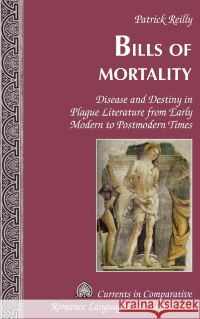 Bills of Mortality; Disease and Destiny in Plague Literature from Early Modern to Postmodern Times Alvarez-Detrell, Tamara 9781433124228 Peter Lang Publishing Inc