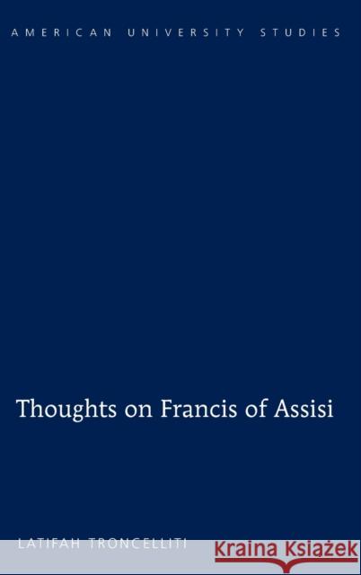 Thoughts on Francis of Assisi Latifah Troncelliti 9781433124433 Peter Lang Gmbh, Internationaler Verlag Der W