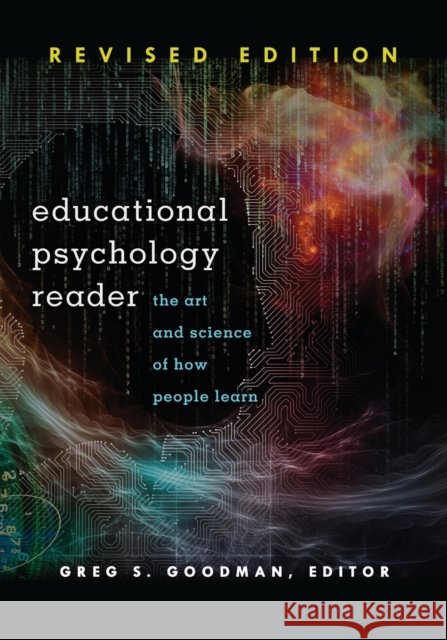 Educational Psychology Reader: The Art and Science of How People Learn - Revised Edition  9781433124495 Peter Lang Publishing Inc