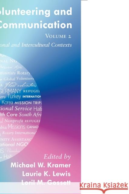 Volunteering and Communication - Volume 2: Studies in International and Intercultural Contexts Kramer, Michael W. 9781433124624 Peter Lang Publishing Inc