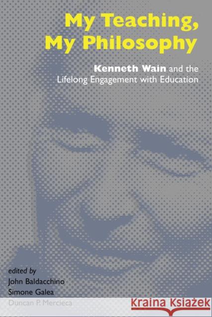 My Teaching, My Philosophy: Kenneth Wain and the Lifelong Engagement with Education Steinberg, Shirley R. 9781433124860