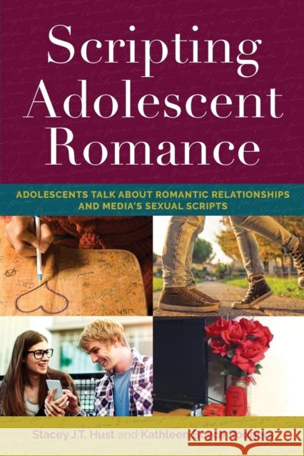 Scripting Adolescent Romance: Adolescents Talk about Romantic Relationships and Media's Sexual Scripts Mazzarella, Sharon R. 9781433124884