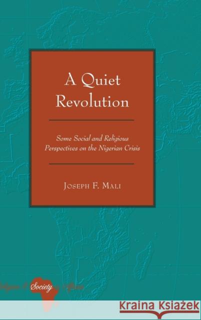 A Quiet Revolution; Some Social and Religious Perspectives on the Nigerian Crisis Holter, Knut 9781433125010