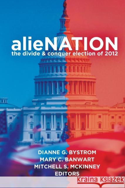 Alienation: The Divide & Conquer Election of 2012 Gronbeck, Bruce 9781433125539 Peter Lang Gmbh, Internationaler Verlag Der W