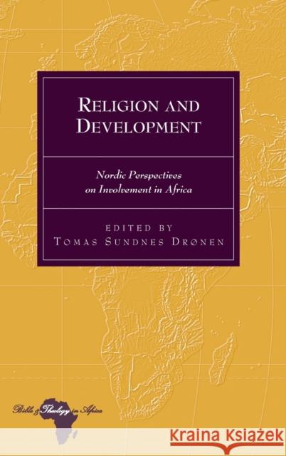 Religion and Development; Nordic Perspectives on Involvement in Africa Sundnes Drønen, Tomas 9781433125553