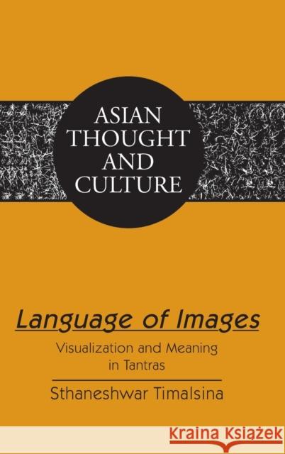 Language of Images: Visualization and Meaning in Tantras Sthaneshwar Timalsina 9781433125560 Peter Lang Gmbh, Internationaler Verlag Der W