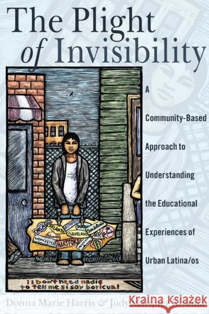 The Plight of Invisibility: A Community-Based Approach to Understanding the Educational Experiences of Urban Latina/OS Medina, Yolanda 9781433125805 Peter Lang Publishing Inc