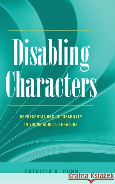 Disabling Characters; Representations of Disability in Young Adult Literature Danforth, Scot 9781433126239 Peter Lang Publishing Inc